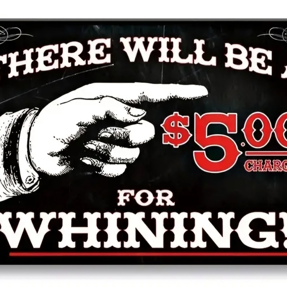 No Whining Decorative Tin Sign - Picture 3 of 3